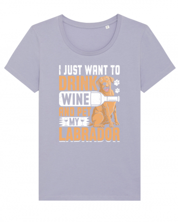 I JUST WANT TO DRINK WINE AND PET MY LABRADOR Lavender