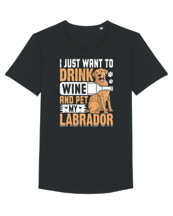 I JUST WANT TO DRINK WINE AND PET MY LABRADOR Black