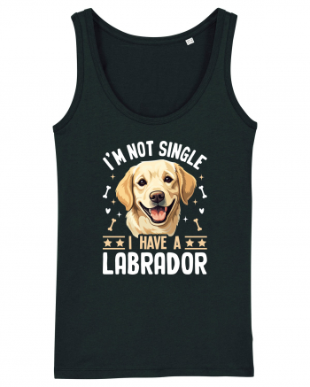 I'M NOT SINGLE I HAVE A LABRADOR Black