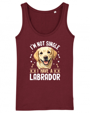 I'M NOT SINGLE I HAVE A LABRADOR Burgundy