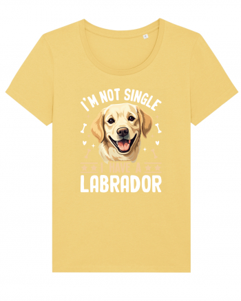 I'M NOT SINGLE I HAVE A LABRADOR Jojoba