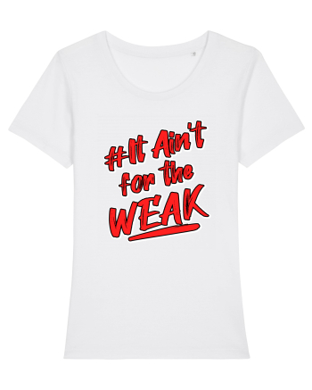 It ain't for the weak White