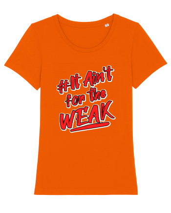 It ain't for the weak Bright Orange
