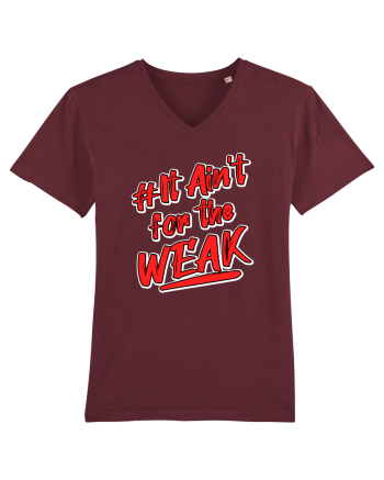 It ain't for the weak Burgundy