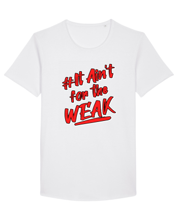 It ain't for the weak White