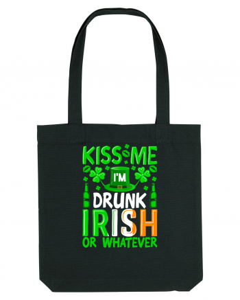 Kiss me I'm drunk irish or whatever Black