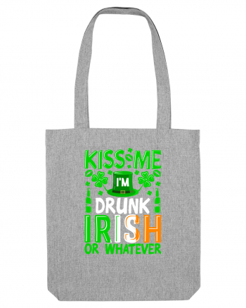 Kiss me I'm drunk irish or whatever Heather Grey