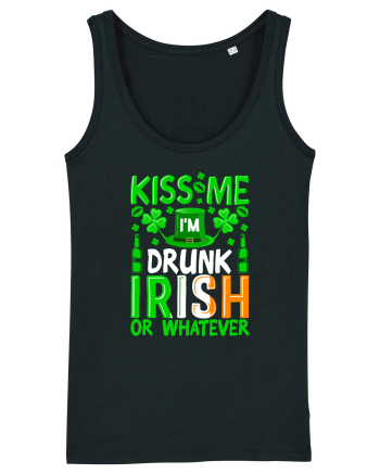Kiss me I'm drunk irish or whatever Black