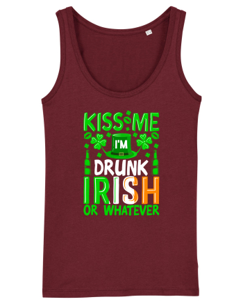 Kiss me I'm drunk irish or whatever Burgundy
