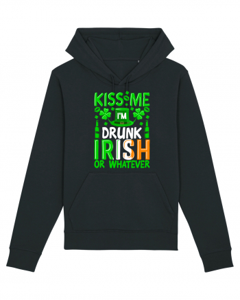 Kiss me I'm drunk irish or whatever Black