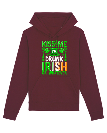Kiss me I'm drunk irish or whatever Burgundy
