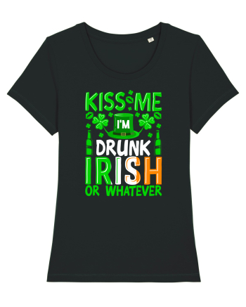 Kiss me I'm drunk irish or whatever Black