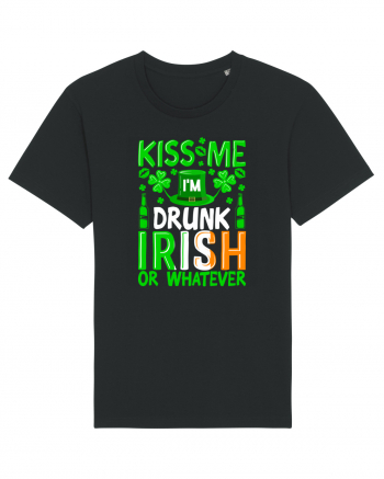 Kiss me I'm drunk irish or whatever Black