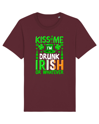Kiss me I'm drunk irish or whatever Burgundy