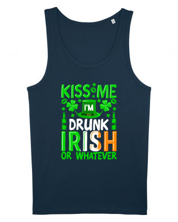 Kiss me I'm drunk irish or whatever Navy