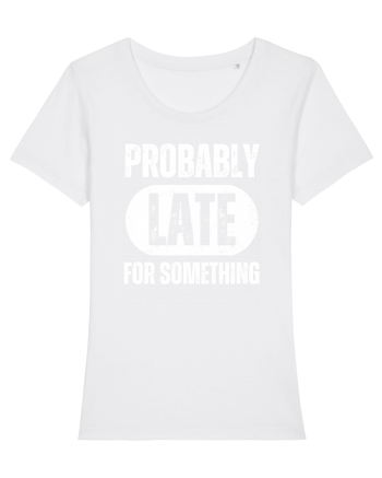 Probably Late For Something White