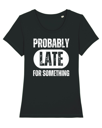 Probably Late For Something Black