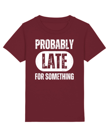 Probably Late For Something Burgundy