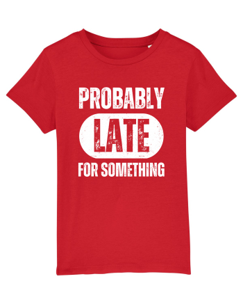 Probably Late For Something Red