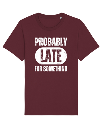 Probably Late For Something Burgundy