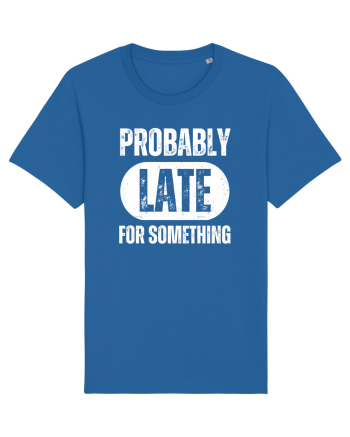 Probably Late For Something Royal Blue