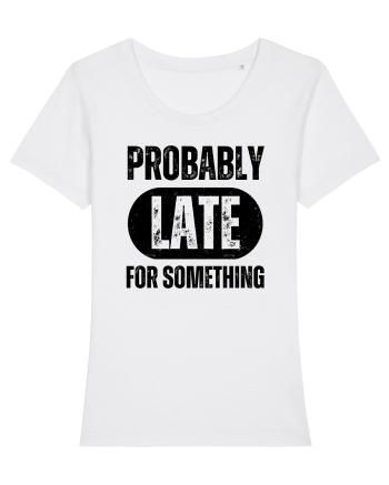Probably Late For Something White