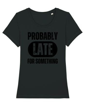 Probably Late For Something Black