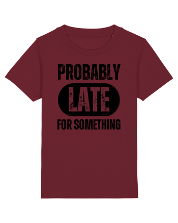 Probably Late For Something Burgundy