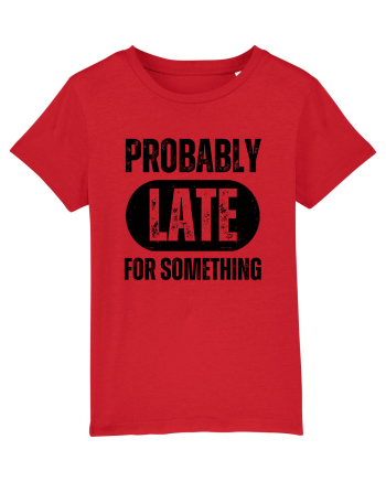 Probably Late For Something Red