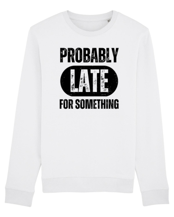 Probably Late For Something White