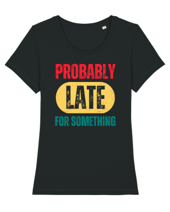 Probably Late For Something Black