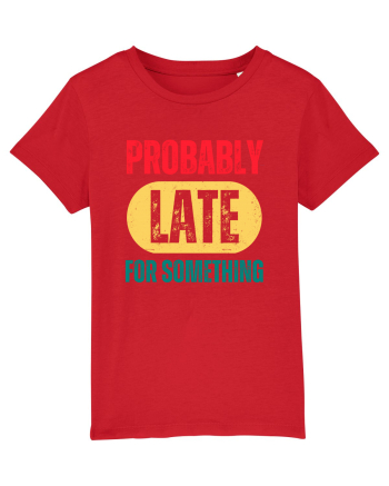 Probably Late For Something Red