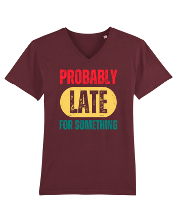 Probably Late For Something Burgundy