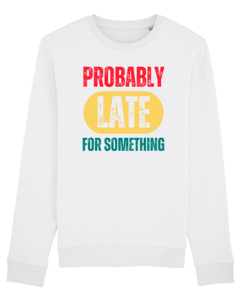 Probably Late For Something White