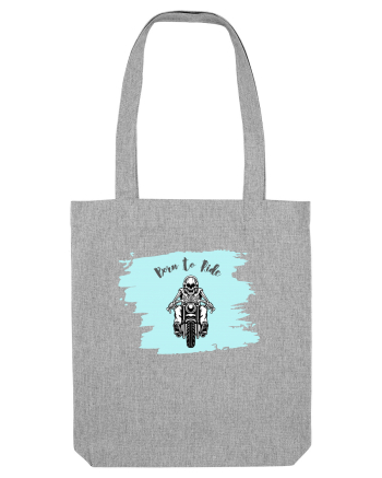 Motorcycle . Born To Ride Heather Grey
