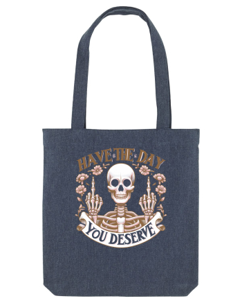 Have the Day You Deserve Midnight Blue
