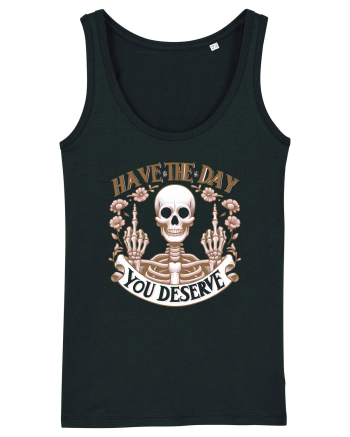Have the Day You Deserve Black