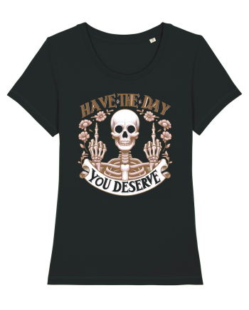 Have the Day You Deserve Black