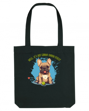 IT`S NOT GONNA THROW ITSELF - French Bulldog Black