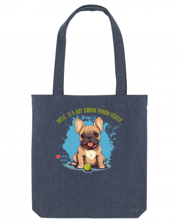 IT`S NOT GONNA THROW ITSELF - French Bulldog Midnight Blue