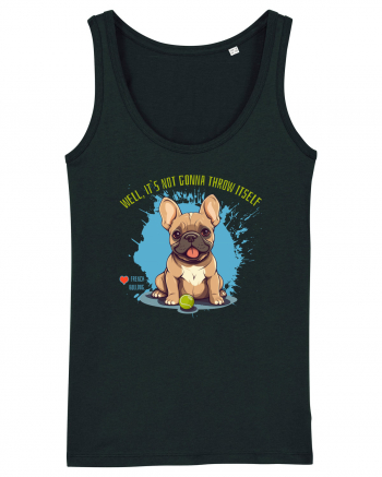 IT`S NOT GONNA THROW ITSELF - French Bulldog Black