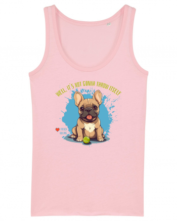 IT`S NOT GONNA THROW ITSELF - French Bulldog Cotton Pink