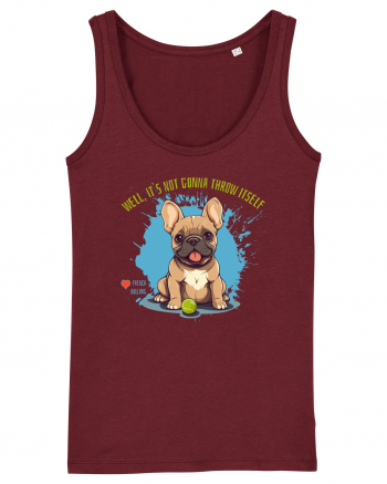 IT`S NOT GONNA THROW ITSELF - French Bulldog Burgundy