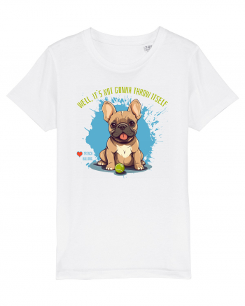 IT`S NOT GONNA THROW ITSELF - French Bulldog White