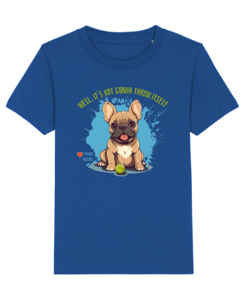 IT`S NOT GONNA THROW ITSELF - French Bulldog Majorelle Blue