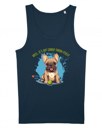 IT`S NOT GONNA THROW ITSELF - French Bulldog Navy