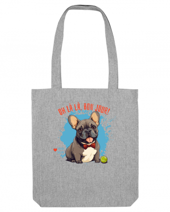 OH LA LA, BON JOUR -  French Bulldog Heather Grey