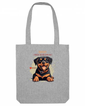 EXERCISE? I THOUGHT YOU SAID FRIES- Rottweiller Heather Grey