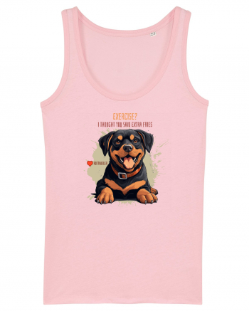 EXERCISE? I THOUGHT YOU SAID FRIES- Rottweiller Cotton Pink