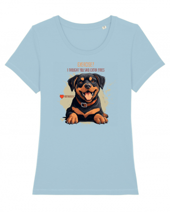 EXERCISE? I THOUGHT YOU SAID FRIES- Rottweiller Sky Blue